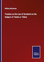 Treatise on the Law of Scotland on the Subject of Teinds or Tithes