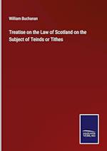 Treatise on the Law of Scotland on the Subject of Teinds or Tithes