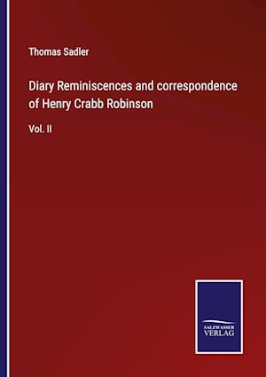 Diary Reminiscences and correspondence of Henry Crabb Robinson