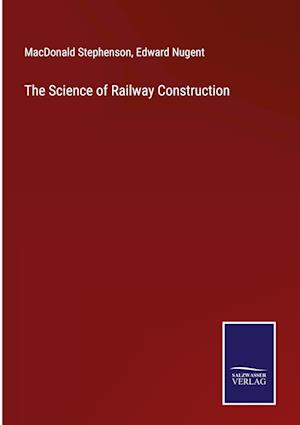 The Science of Railway Construction