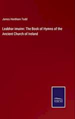 Leabhar imuinn: The Book of Hymns of the Ancient Church of Ireland