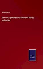 Sermons, Speeches and Letters on Slavery and its War
