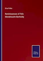 Reminiscences of Felix Mendelssohn-Bartholdy