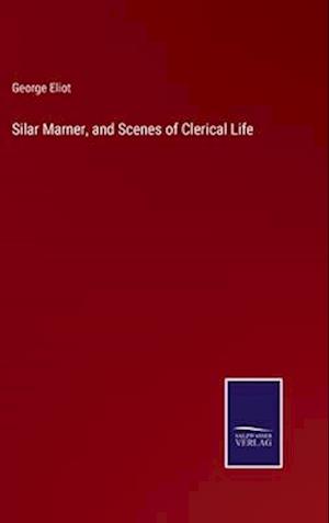 Silar Marner, and Scenes of Clerical Life