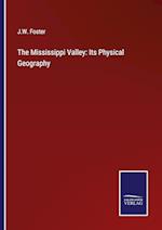 The Mississippi Valley: Its Physical Geography