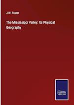 The Mississippi Valley: Its Physical Geography