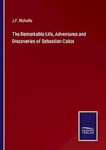 The Remarkable Life, Adventures and Discoveries of Sebastian Cabot