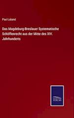 Das Magdeburg-Breslauer Systematische Schöffenrecht aus der Mitte des XIV. Jahrhunderts