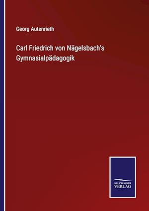 Carl Friedrich von Nägelsbach's Gymnasialpädagogik