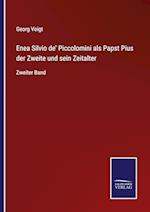 Enea Silvio de' Piccolomini als Papst Pius der Zweite und sein Zeitalter