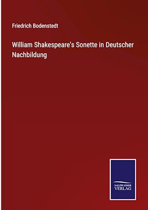 William Shakespeare's Sonette in Deutscher Nachbildung