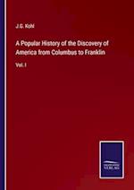 A Popular History of the Discovery of America from Columbus to Franklin
