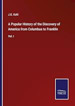 A Popular History of the Discovery of America from Columbus to Franklin