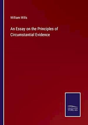 An Essay on the Principles of Circumstantial Evidence