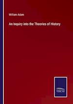 An Inquiry into the Theories of History