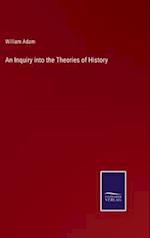 An Inquiry into the Theories of History