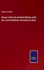 Memoir of the Life and Brief Ministry of the Rev. David Sandeman, Missionary to China