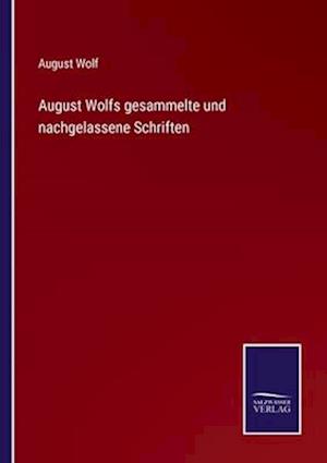 August Wolfs gesammelte und nachgelassene Schriften