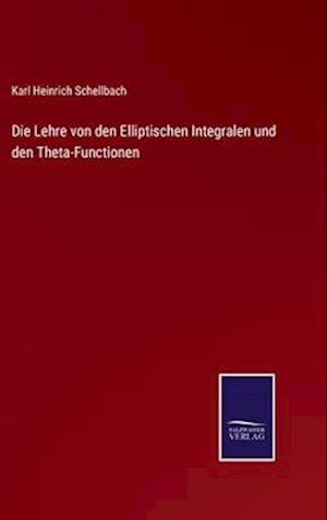 Die Lehre von den Elliptischen Integralen und den Theta-Functionen