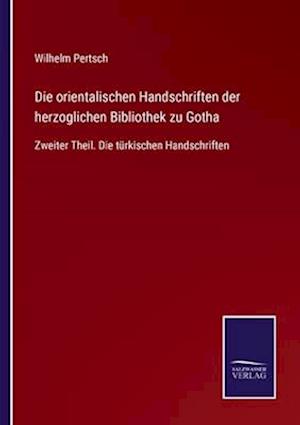 Die orientalischen Handschriften der herzoglichen Bibliothek zu Gotha