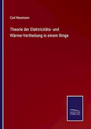 Theorie der Elektricitäts- und Wärme-Vertheilung in einem Ringe