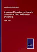 Urkunden und Actenstücke zur Geschichte des Kurfürsten Friedrich Wilhelm von Brandenburg