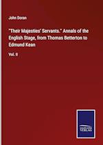 "Their Majesties' Servants." Annals of the English Stage, from Thomas Betterton to Edmund Kean
