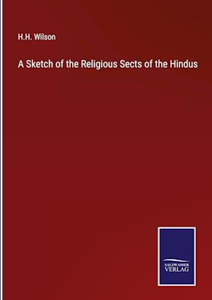 A Sketch of the Religious Sects of the Hindus