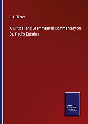 A Critical and Grammatical Commentary on St. Paul's Epistles