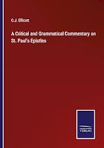 A Critical and Grammatical Commentary on St. Paul's Epistles