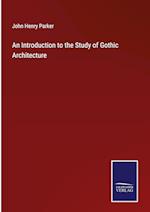 An Introduction to the Study of Gothic Architecture