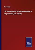 The Autobiography and Correspondence of Mary Granville, Mrs. Delany