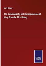 The Autobiography and Correspondence of Mary Granville, Mrs. Delany