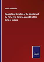 Biographical Sketches of the Members of the Forty-First General Assembly of the State of Indiana