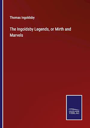 The Ingoldsby Legends, or Mirth and Marvels