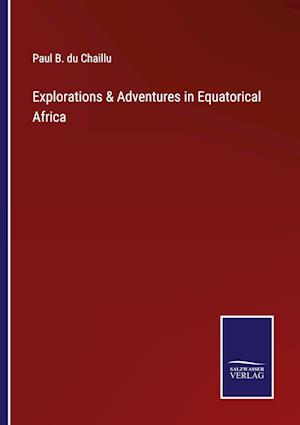 Explorations & Adventures in Equatorical Africa