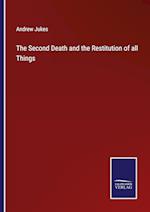 The Second Death and the Restitution of all Things