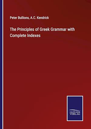 The Principles of Greek Grammar with Complete Indexes