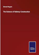 The Science of Railway Construction