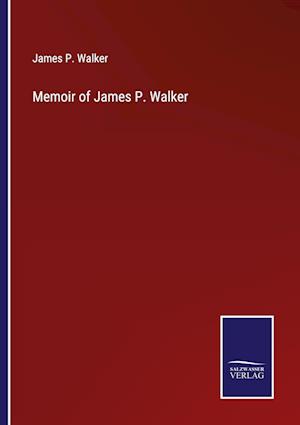 Memoir of James P. Walker