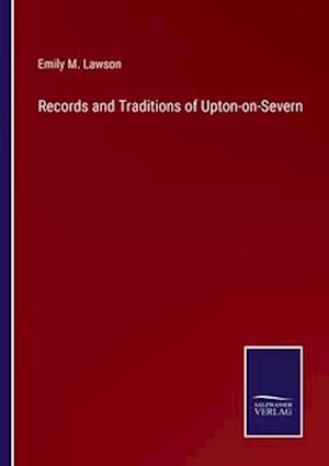 Records and Traditions of Upton-on-Severn
