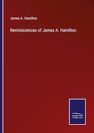 Reminiscences of James A. Hamilton