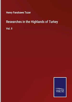 Researches in the Highlands of Turkey