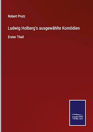 Ludwig Holberg's ausgewählte Komödien