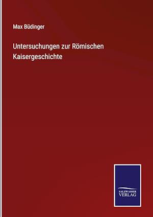 Untersuchungen zur Römischen Kaisergeschichte