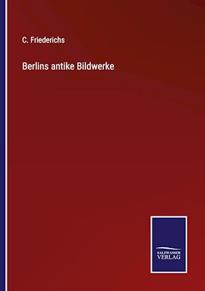 Berlins antike Bildwerke