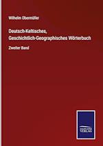 Deutsch-Keltisches, Geschichtlich-Geographisches Wörterbuch