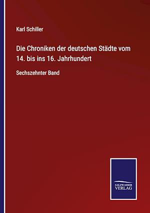 Die Chroniken der deutschen Städte vom 14. bis ins 16. Jahrhundert