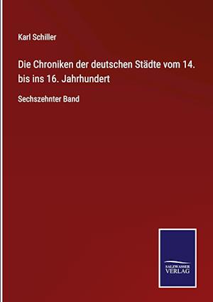 Die Chroniken der deutschen Städte vom 14. bis ins 16. Jahrhundert