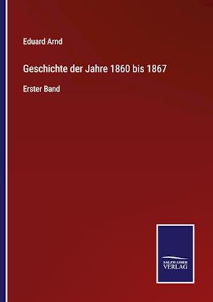 Geschichte der Jahre 1860 bis 1867